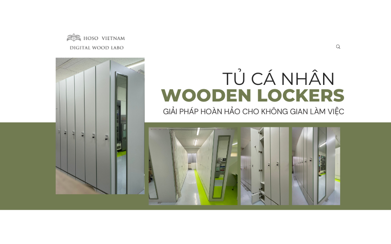 TỦ CÁ NHÂN BẰNG GỖ (TỦ LOCKER) – GIẢI PHÁP HOÀN HẢO CHO KHÔNG GIAN LÀM VIỆC